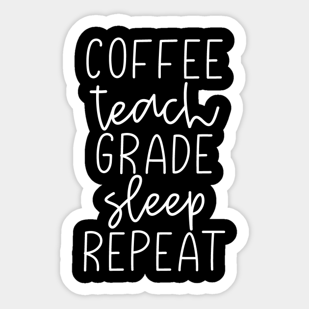 Download Coffee Teach Grade Sleep Repeat Teacher Gift - School ...