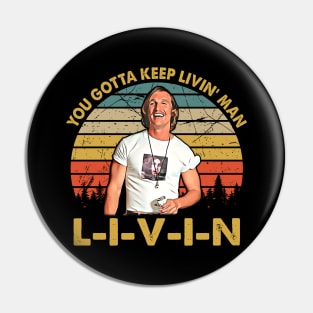 Men Vintage You Just Gotta Keep Livin Man Pin