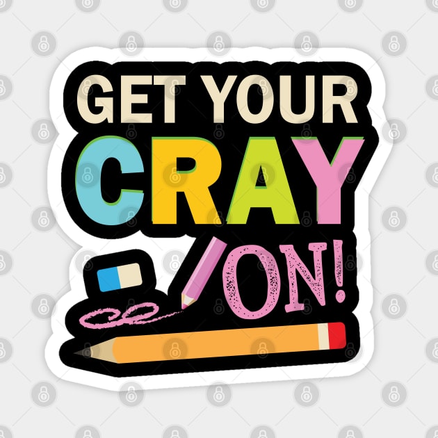 Get Your Cray On Magnet by busines_night