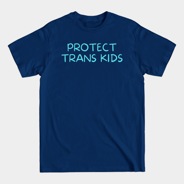 Discover protect trans kids - Protect Trans Kids - T-Shirt