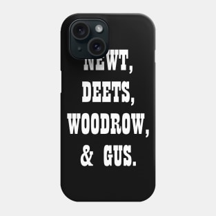 Newt, Deets, Gus, Woodrow Phone Case