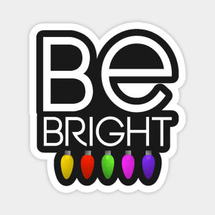 Be bright Christmas gift Magnet