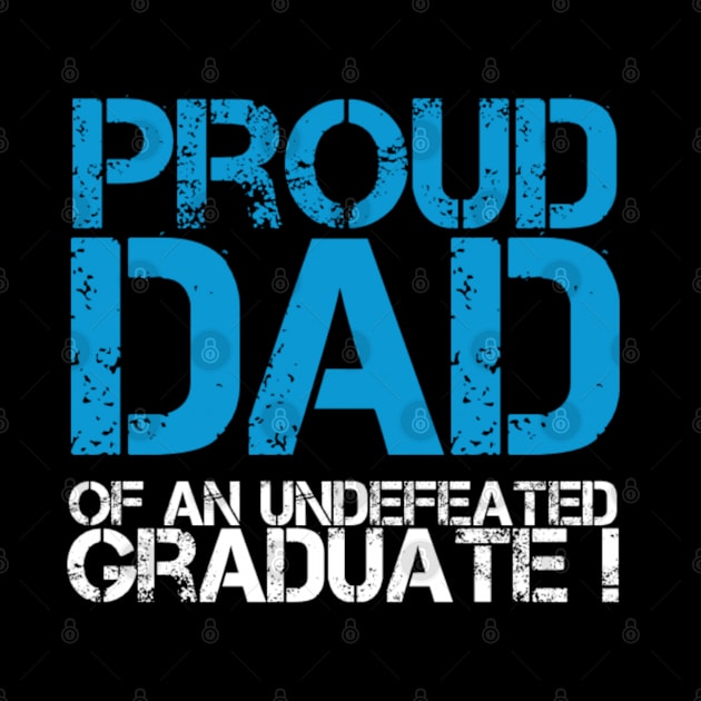Proud Dad of an Undefeated Graduate (Graduation Day) by Inspire Enclave