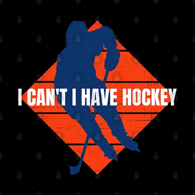 I can't I have Hockey by Houseofwinning