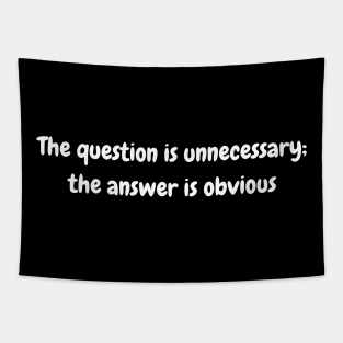 The question is unnecessary; the answer is obvious Tapestry