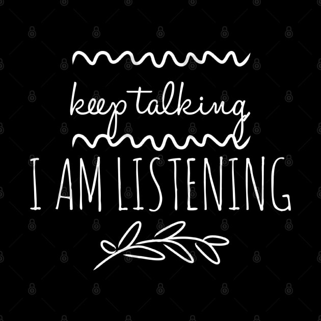 SLP Keep Talking I Am Listening by coloringiship