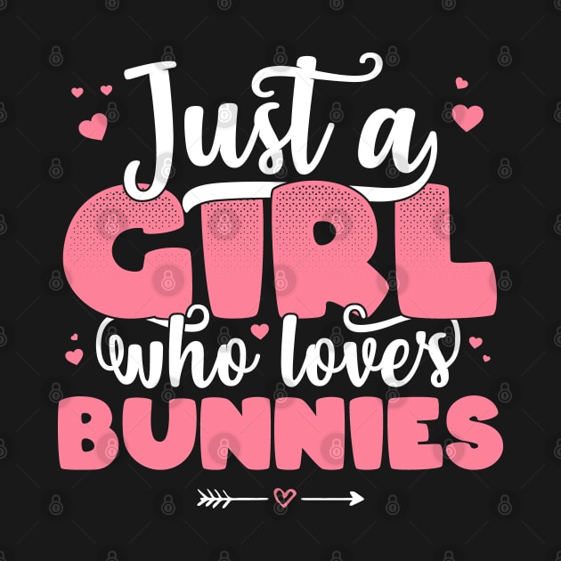 Just A Girl Who Loves Bunnies - Cute rabbit lover gift print by theodoros20