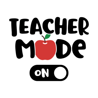 Teacher Mode - ON T-Shirt