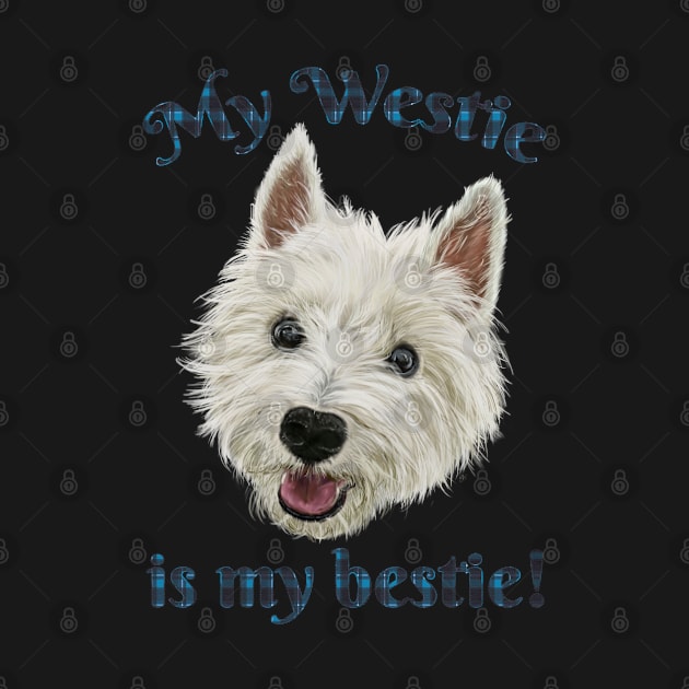 My Westie Is My Bestie Funny Terrier by brodyquixote