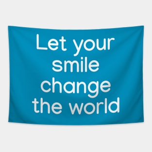 Let your smile change the world White Tapestry