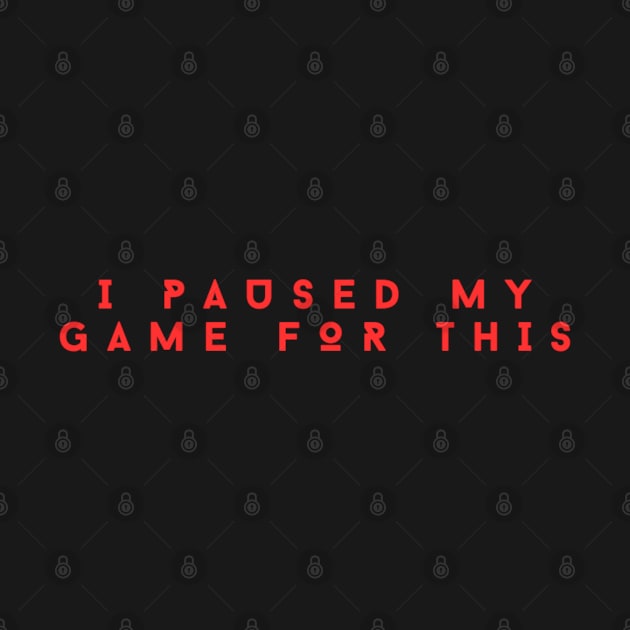 I paused my game by BilliamsLtd