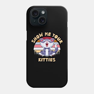 Show Me Your Kitties Phone Case