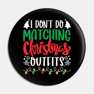 I Don't Do Matching Christmas Outfits Pin