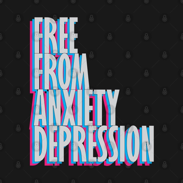 Free From Anxiety Depression black by ChilledTaho Visuals