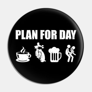 Plan For Day - Funny Biker Chopper Motorcycle Pin