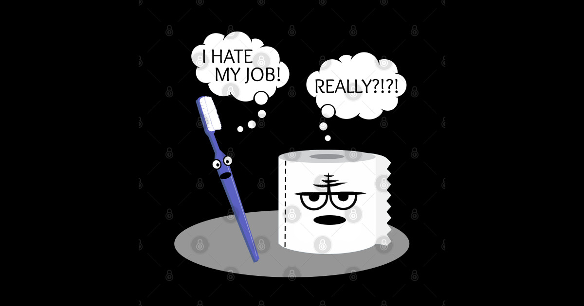 Funny Saying I Hate My Job Really Toothbrush Toilet Paper Sarcasm