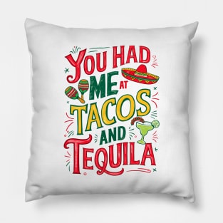 You Had Me at Tacos and Tequila Funny Quote Pillow