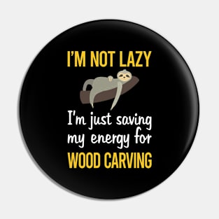 Saving Energy For Wood Carving Woodcarving Pin