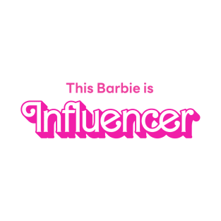 This Barbie is Influencer T-Shirt