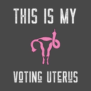 Pro-Choice this Is My Voting Uterus Middle Finger T-Shirt