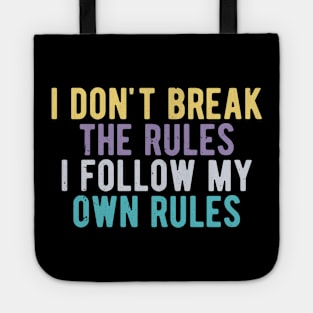 i dont break the rules i follow my own rules Tote