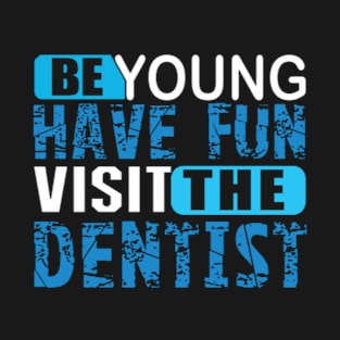 Visit the Dentist T-Shirt
