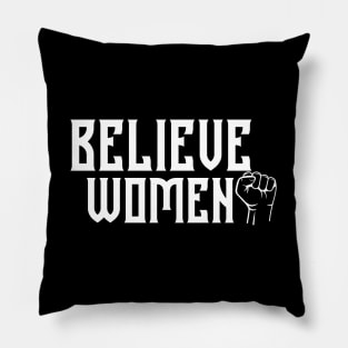 BELIEVE WOMEN, WOMEN'S RIGHTS, COOL Pillow