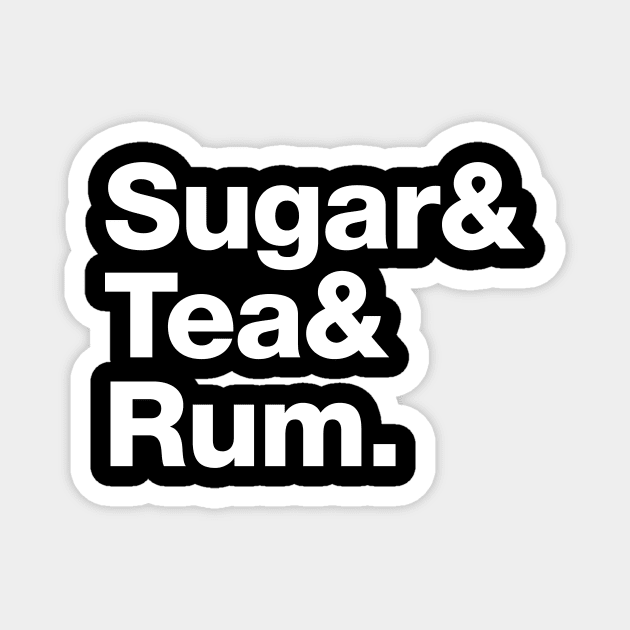 Sugar & Tea & Rum Magnet by dumbshirts