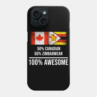 50% Canadian 50% Zimbabwean 100% Awesome - Gift for Zimbabwean Heritage From Zimbabwe Phone Case