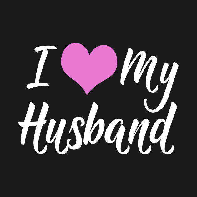 Discover I Love My Husband - I Love My Husband - T-Shirt