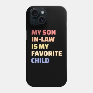 My son in-law is my favorite child Phone Case