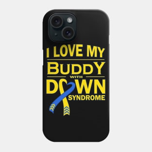 I Love My Buddy with Down Syndrome Phone Case