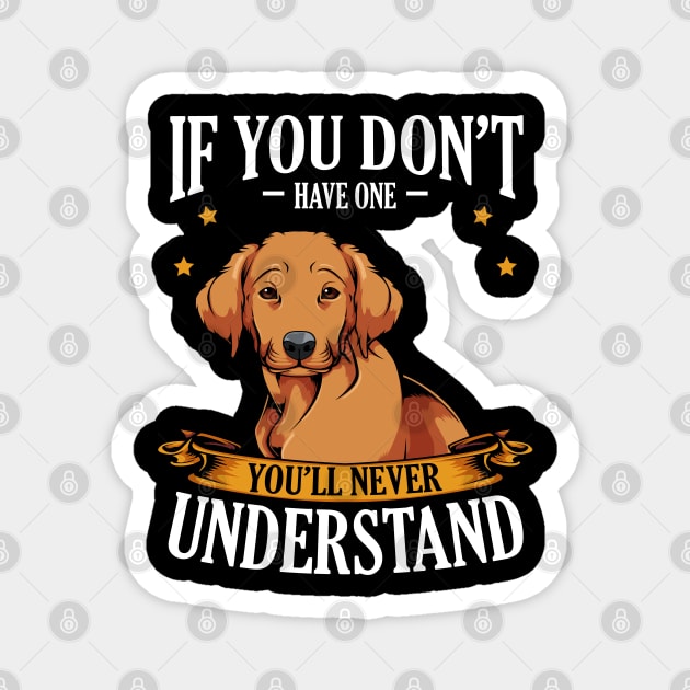 Retriever - If You Don't Have One You'll Never Understand Magnet by Lumio Gifts