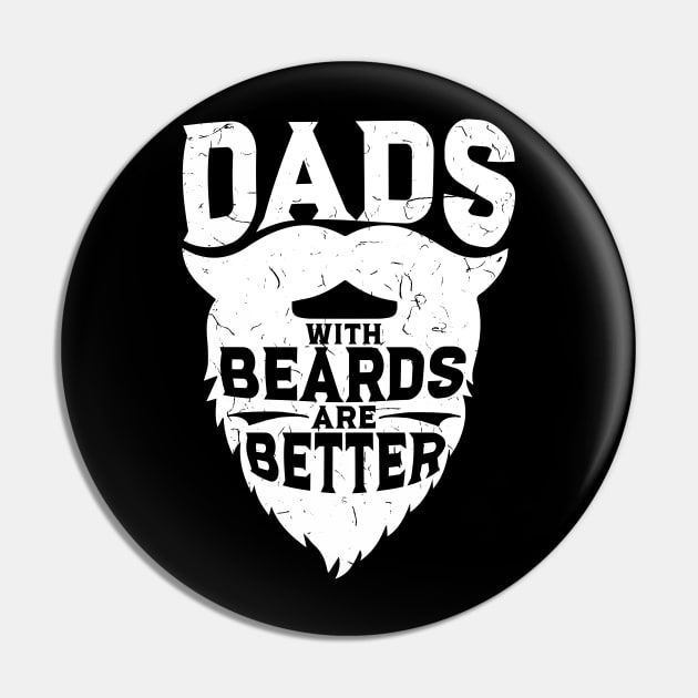 Dads With Beards Are Better - Funny Beard Gift Pin by biNutz