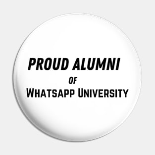 Proud Alumni Of Whatsapp University Pin