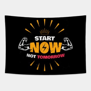 START NOW NOT TOMORROW Tapestry