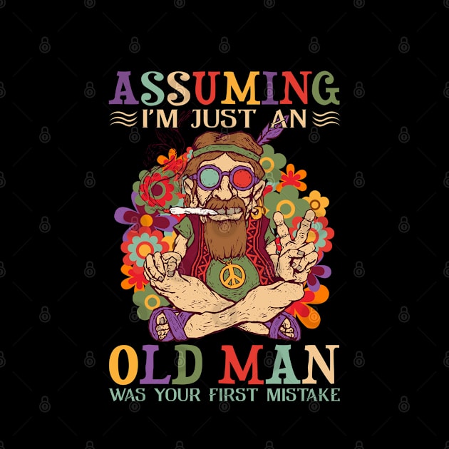 Assuming I'm Just An Old Man Was Your First Mistake Hippie Flower by Raul Caldwell