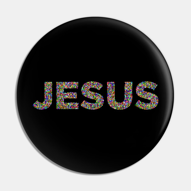 Jesus His Name Wonderful Powerful Beautiful Colourful Circles Or Bubbles Christian Design Christian Pin Teepublic Au