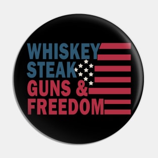 Whiskey Steak Guns and Freedom Pin