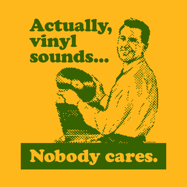 Actually, Vinyl Sounds.... by TeeLabs