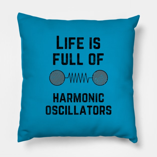 Life is full of harmonic oscillators Pillow by Andropov