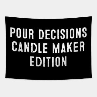 Pour Decisions Candle Maker Edition Tapestry