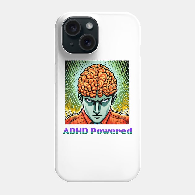 ADHD powered Phone Case by Don’t Care Co