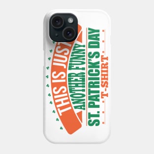 This is just another funny st patrick's day t-shirt Phone Case