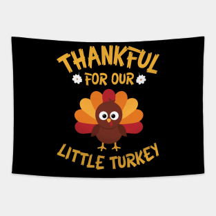 Thankful For Our Little Turkey Happy Thanksgiving Day To Me Tapestry