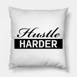 Hustle Harder (black) Pillow