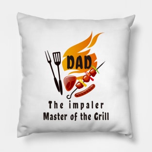 dad the impaler master of the grill Pillow