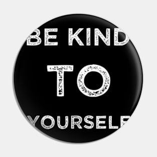 Be kind to yourself Pin