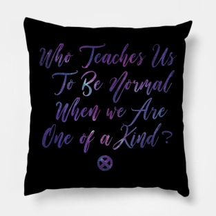 Who Teaches Us To Be Normal Pillow