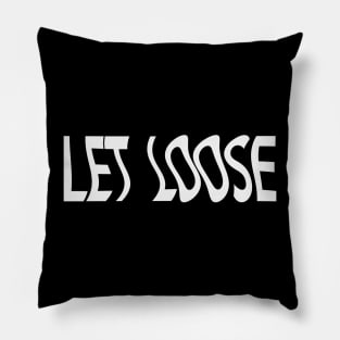 Let loose - fun quote Pillow